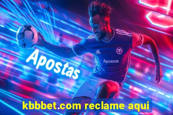 kbbbet.com reclame aqui